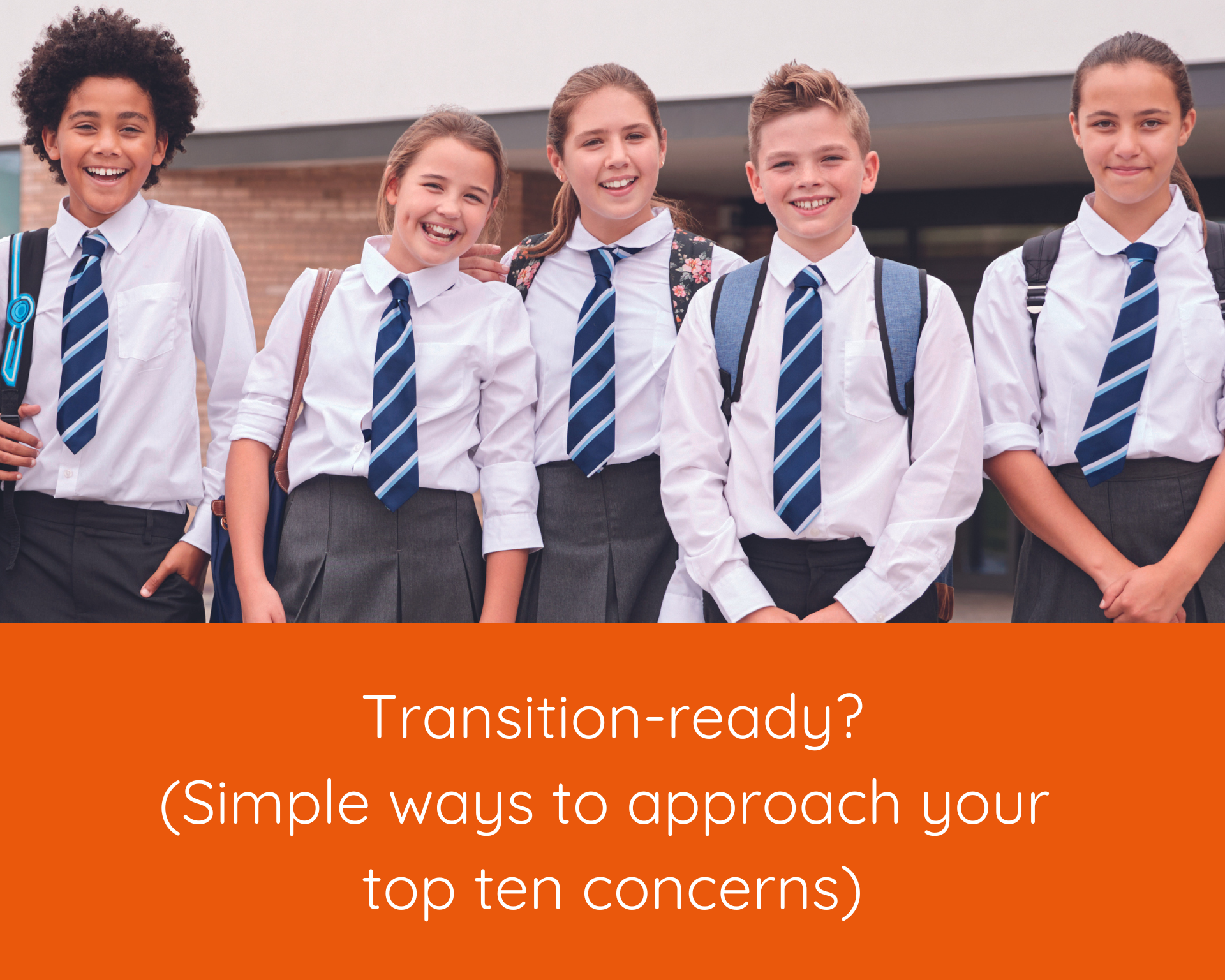 Transition-ready: Simple ways to approach your top ten concerns